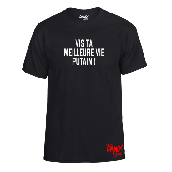 Tshirt Vis ta meilleure vie, putain !